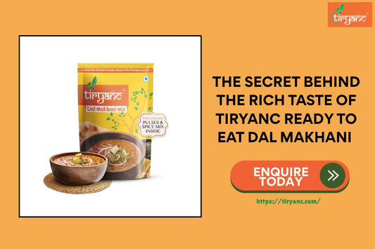 The Secret Behind the Rich Taste of Tiryanc Ready to Eat Dal Makhani