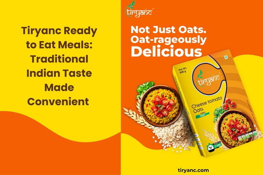 Tiryanc Ready to Eat Meals: Traditional Indian Taste Made Convenient