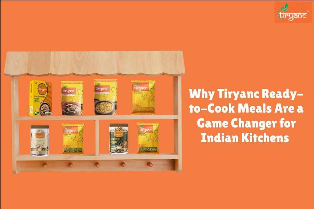 Why Tiryanc Ready-to-Cook Meals Are a Game Changer for Indian Kitchens