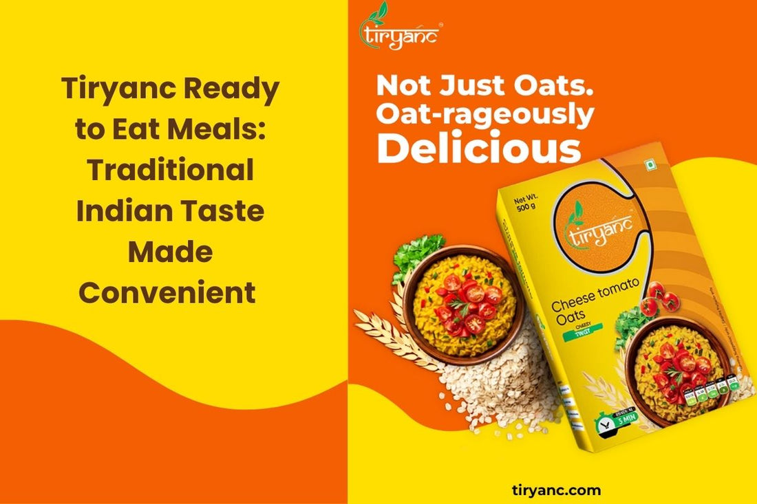Tiryanc Ready to Eat Meals: Traditional Indian Taste Made Convenient