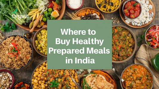 Where to buy healthy prepared meals in India: A Complete Guide